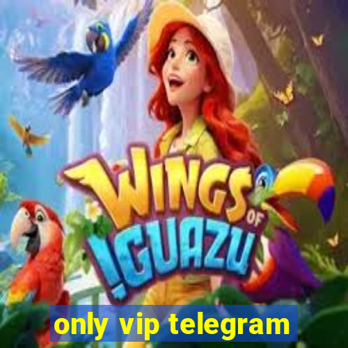 only vip telegram